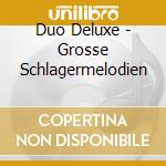 Duo Deluxe - Grosse Schlagermelodien cd