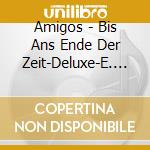 Amigos - Bis Ans Ende Der Zeit-Deluxe-E. (2 Cd) cd