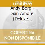 Andy Borg - San Amore (Deluxe Edition) (2 Cd) cd