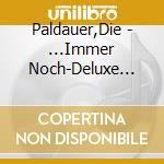 Paldauer,Die - ...Immer Noch-Deluxe Edition (2 Cd) cd musicale di Paldauer,Die
