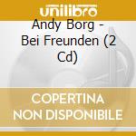 Andy Borg - Bei Freunden (2 Cd) cd