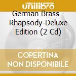German Brass - Rhapsody-Deluxe Edition (2 Cd) cd musicale di German Brass