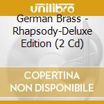 German Brass - Rhapsody-Deluxe Edition (2 Cd) cd