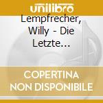 Lempfrecher, Willy - Die Letzte Rose-Geschenk (2 Cd)