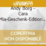 Andy Borg - Cara Mia-Geschenk-Edition (2 Cd) cd musicale di Borg, Andy