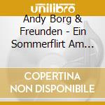 Andy Borg & Freunden - Ein Sommerflirt Am Bodens (2 Cd) cd
