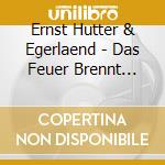 Ernst Hutter & Egerlaend - Das Feuer Brennt Weiter (2 Cd) cd