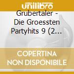 Grubertaler - Die Groessten Partyhits 9 (2 Cd) cd