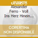 Alexander Ferro - Voll Ins Herz Hinein (2 Cd)