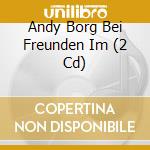 Andy Borg Bei Freunden Im (2 Cd) cd