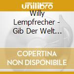 Willy Lempfrecher - Gib Der Welt Den Frieden (2 Cd) cd