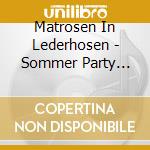 Matrosen In Lederhosen - Sommer Party Kracher (2 Cd) cd