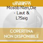 Mostib?Ren,Die - Laut & L?Ssig cd