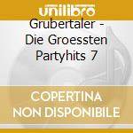 Grubertaler - Die Groessten Partyhits 7 cd musicale di Grubertaler