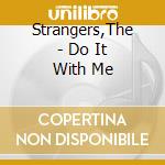 Strangers,The - Do It With Me cd