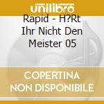 Rapid - H?Rt Ihr Nicht Den Meister 05 cd