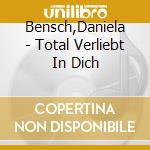 Bensch,Daniela - Total Verliebt In Dich cd