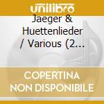 Jaeger & Huettenlieder / Various (2 Cd) cd