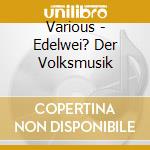 Various - Edelwei? Der Volksmusik cd
