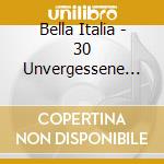 Bella Italia - 30 Unvergessene Hits Aus Italien / Various cd
