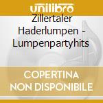 Zillertaler Haderlumpen - Lumpenpartyhits cd