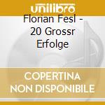 Florian Fesl - 20 Grossr Erfolge cd