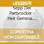 Sepp Der Partyrocker - Heit Gemma Rocken cd