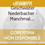 Geschwister Niederbacher - Manchmal Schweigen Auch D cd