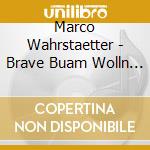 Marco Wahrstaetter - Brave Buam Wolln Freche M cd musicale di Wahrstaetter, Marco