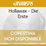 Hollawax - Die Erste cd