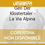 Geri Der Klostertaler - La Via Alpina cd