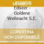 Edlseer - Goldene Weihnacht S.E. cd
