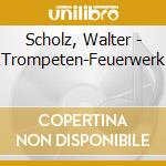 Scholz, Walter - Trompeten-Feuerwerk cd