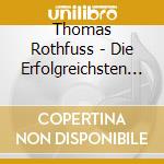 Thomas Rothfuss - Die Erfolgreichsten Liede cd musicale di Thomas Rothfuss
