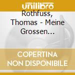Rothfuss, Thomas - Meine Grossen Erfolge cd musicale di Rothfuss, Thomas