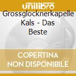 Grossglocknerkapelle Kals - Das Beste cd musicale di Grossglocknerkapelle Kals