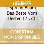 Ursprung Buam - Das Beste Vom Besten (2 Cd) cd