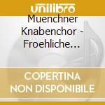 Muenchner Knabenchor - Froehliche Weihnacht cd musicale di Muenchner Knabenchor
