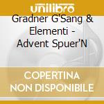 Gradner G'Sang & Elementi - Advent Spuer'N cd musicale di Gradner G'Sang & Elementi