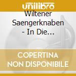 Wiltener Saengerknaben - In Die Berg Bin I Gern cd musicale di Wiltener Saengerknaben