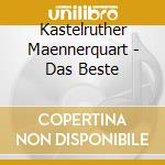 Kastelruther Maennerquart - Das Beste cd musicale di Kastelruther Maennerquart