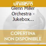 Glenn Miller Orchestra - Jukebox Saturday Night cd musicale di Glenn Miller Orchestra