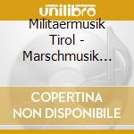 Militaermusik Tirol - Marschmusik International cd musicale di Militaermusik Tirol