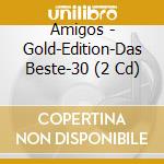 Amigos - Gold-Edition-Das Beste-30 (2 Cd) cd