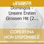 Domingos - Unsere Ersten Grossen Hit (2 Cd) cd musicale di Domingos