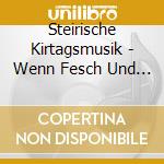 Steirische Kirtagsmusik - Wenn Fesch Und Flott Die cd