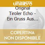 Original Tiroler Echo - Ein Gruss Aus Den Bergen cd