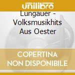 Lungauer - Volksmusikhits Aus Oester cd