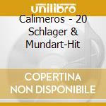 Calimeros - 20 Schlager & Mundart-Hit cd musicale di Calimeros