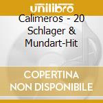 Calimeros - 20 Schlager & Mundart-Hit cd